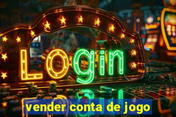 vender conta de jogo