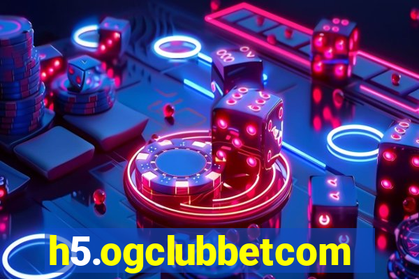 h5.ogclubbetcom