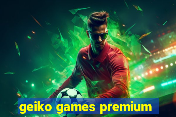 geiko games premium