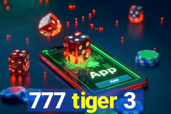 777 tiger 3