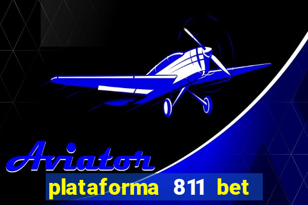 plataforma 811 bet é confiável