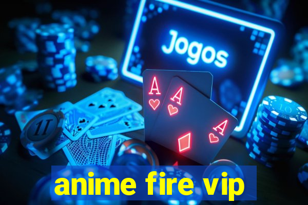 anime fire vip