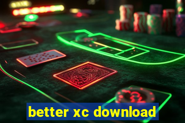 better xc download