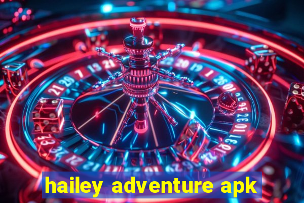 hailey adventure apk