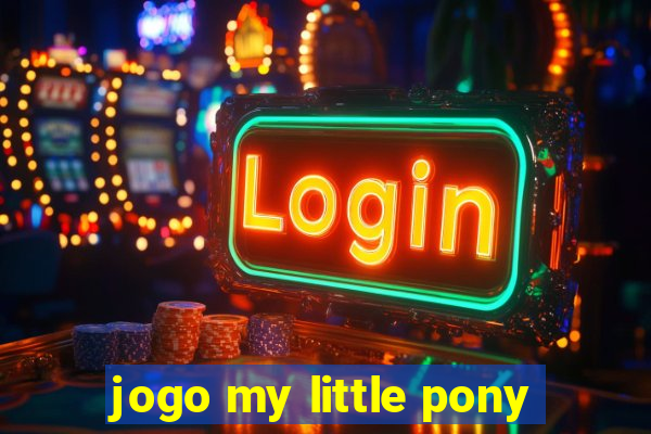 jogo my little pony