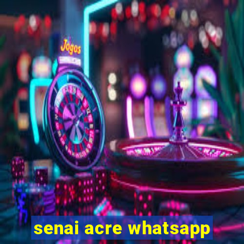 senai acre whatsapp