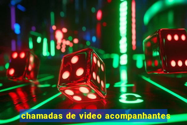 chamadas de video acompanhantes