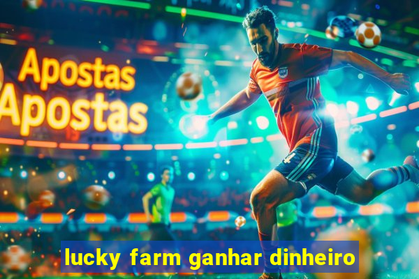 lucky farm ganhar dinheiro