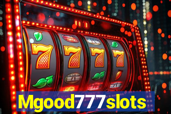 Mgood777slots