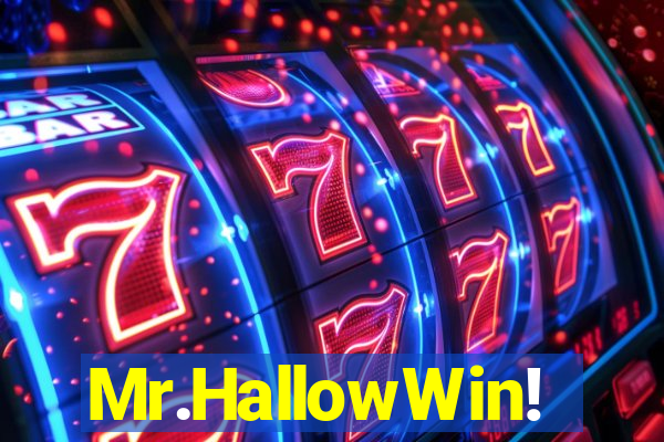 Mr.HallowWin!