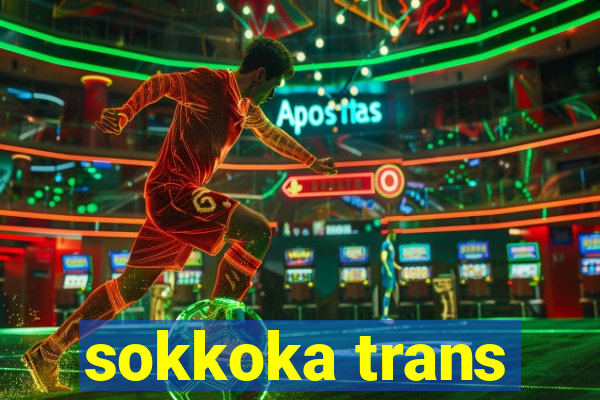 sokkoka trans