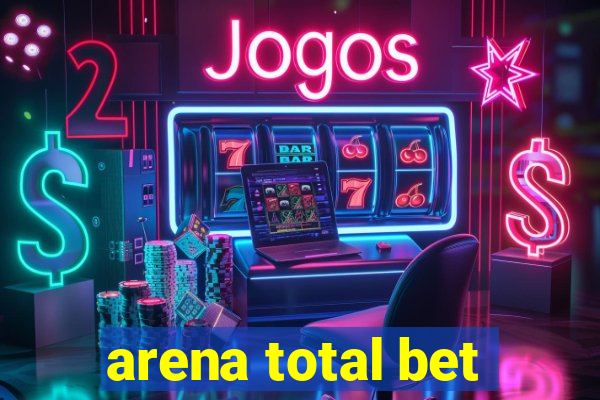 arena total bet