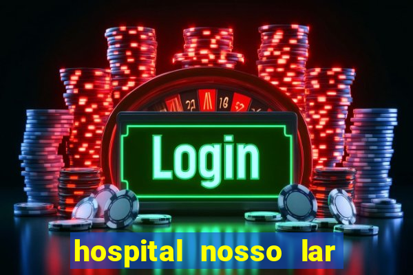 hospital nosso lar fortaleza telefone