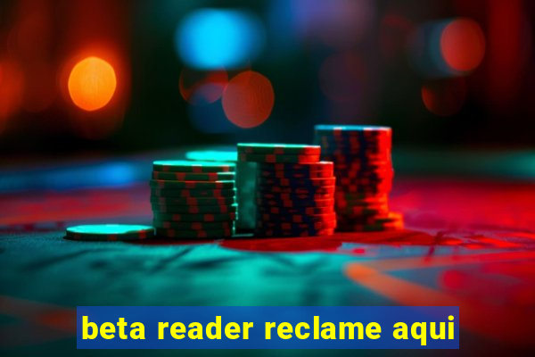 beta reader reclame aqui