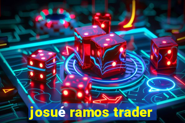 josué ramos trader