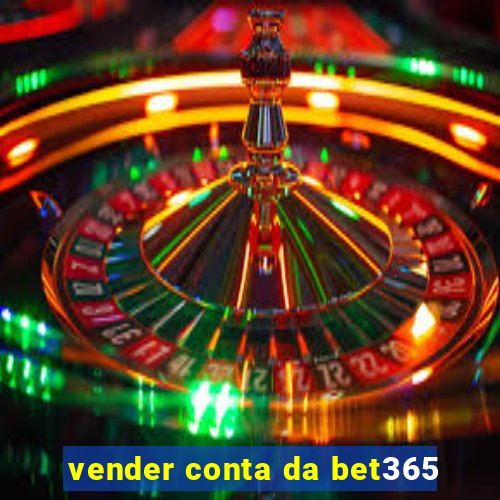 vender conta da bet365