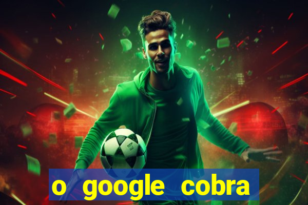 o google cobra taxa de saque de jogos