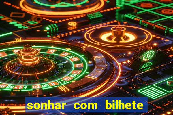 sonhar com bilhete de loteria