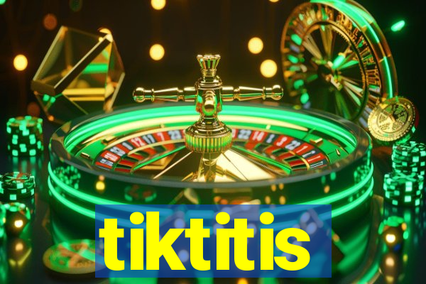 tiktitis