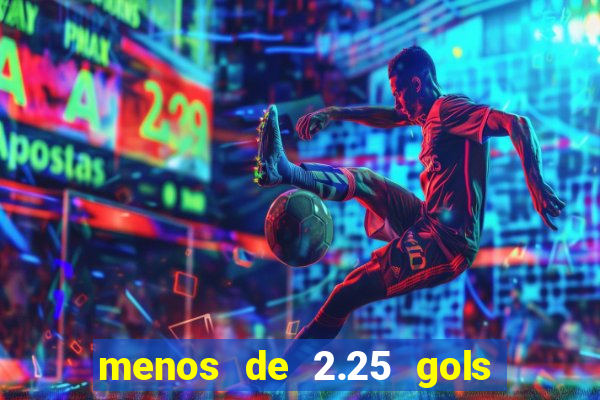 menos de 2.25 gols o que significa