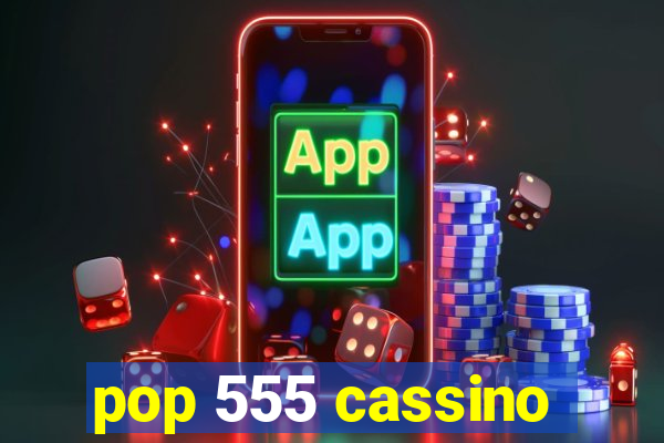 pop 555 cassino