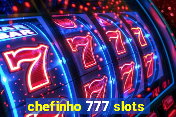 chefinho 777 slots