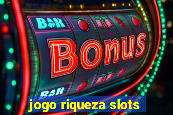 jogo riqueza slots