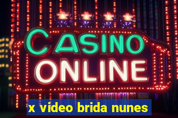 x video brida nunes