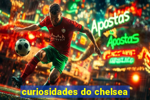 curiosidades do chelsea