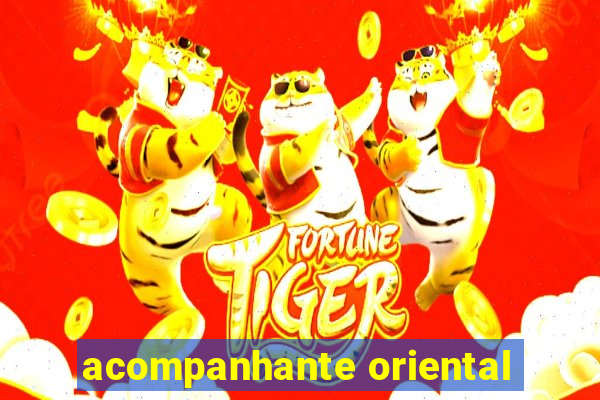 acompanhante oriental