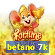 betano 7k