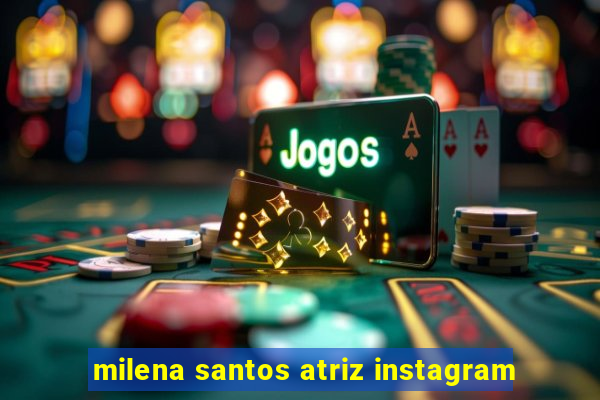 milena santos atriz instagram