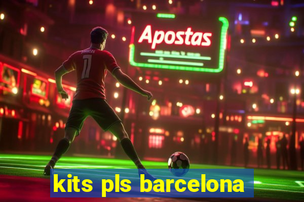 kits pls barcelona