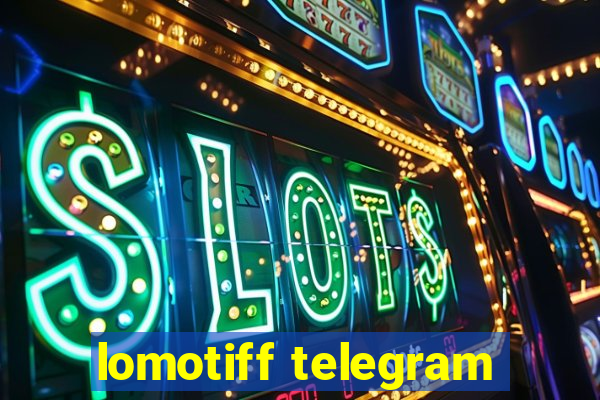 lomotiff telegram