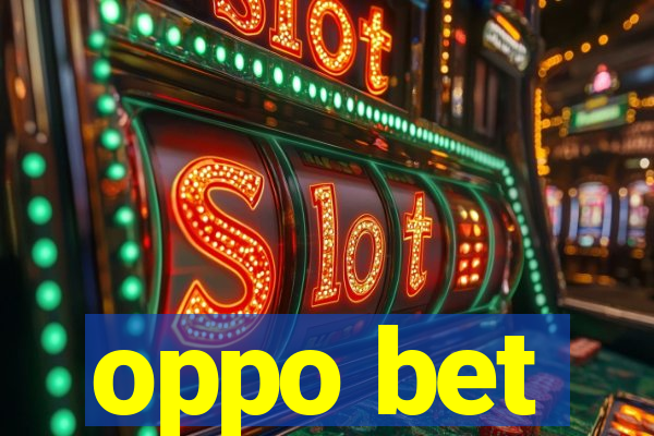 oppo bet