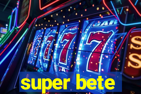 super bete