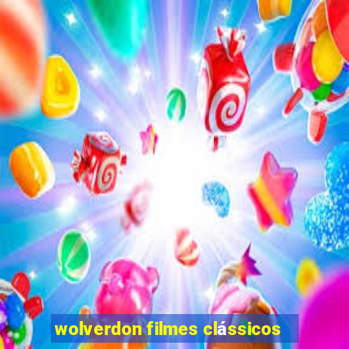 wolverdon filmes clássicos