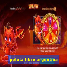 pelota libre argentina