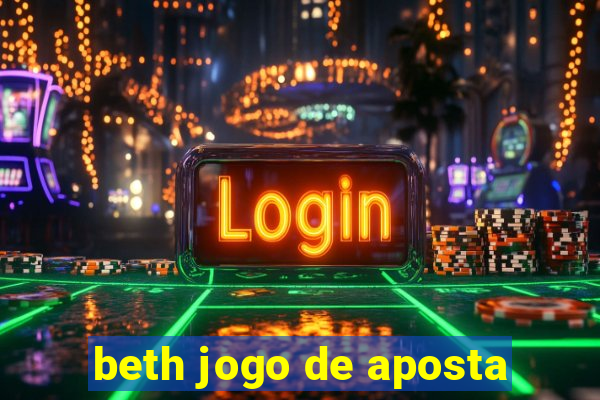 beth jogo de aposta