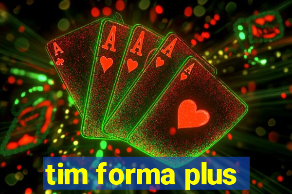 tim forma plus