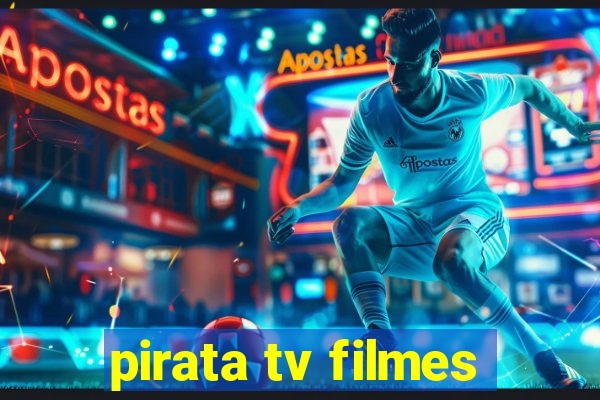 pirata tv filmes