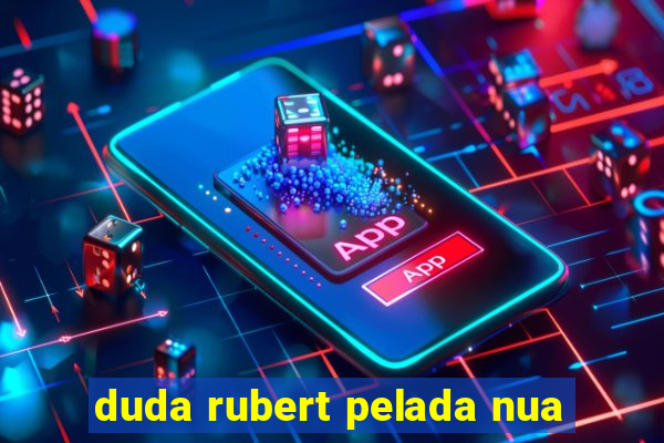 duda rubert pelada nua