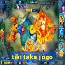 tiki taka jogo