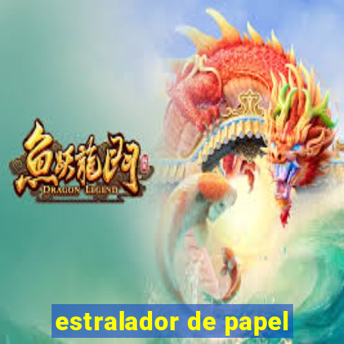 estralador de papel