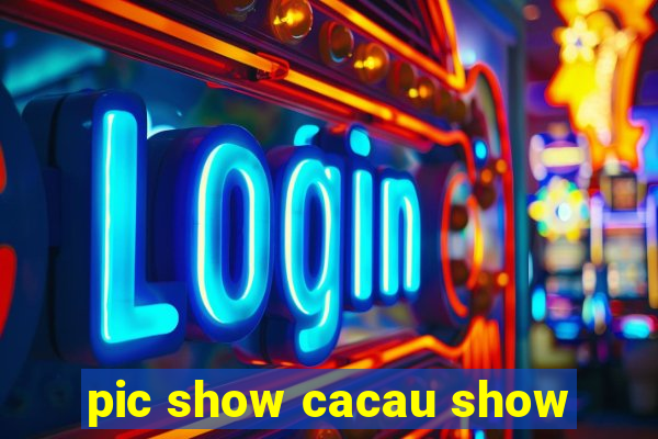 pic show cacau show