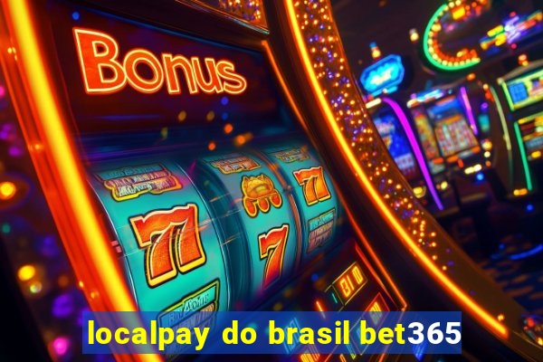 localpay do brasil bet365