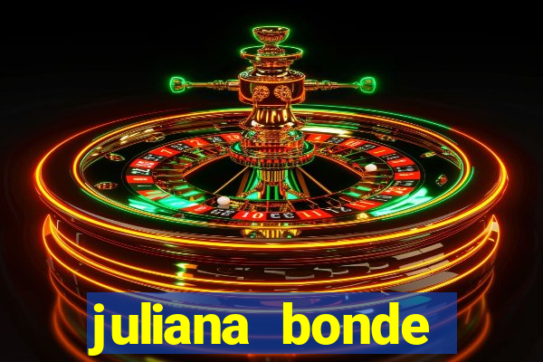 juliana bonde mostra tudo