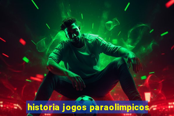 historia jogos paraolimpicos