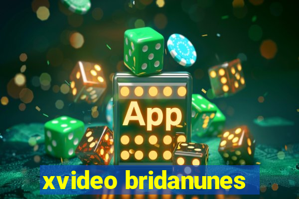 xvideo bridanunes