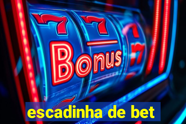 escadinha de bet